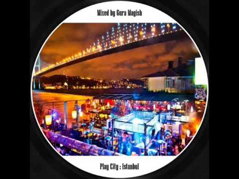 gura magish - play city : Istanbul (deep house)