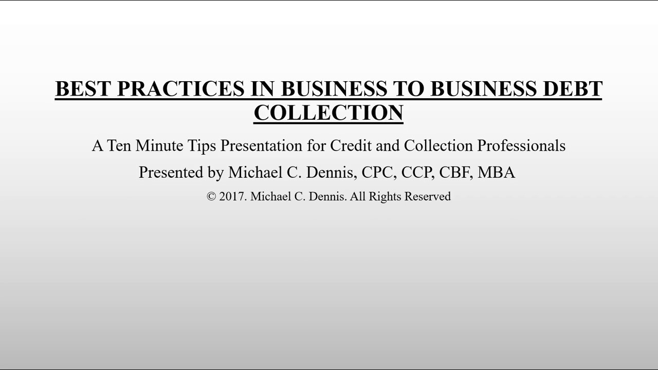 Best Practices in Debt Collection, a Ten Minute Tips Program for Credit and Collection Professionals