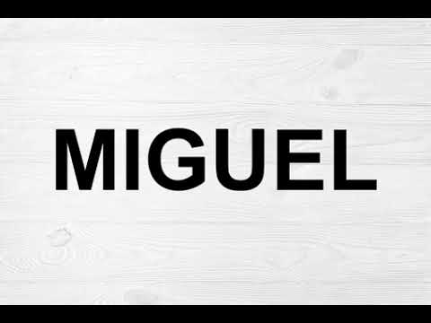 How To Pronounce Miguel