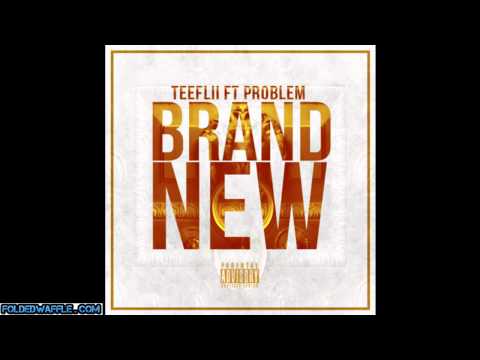 (@teeflii) TeeFLii - "Brand New" Featuring: Problem