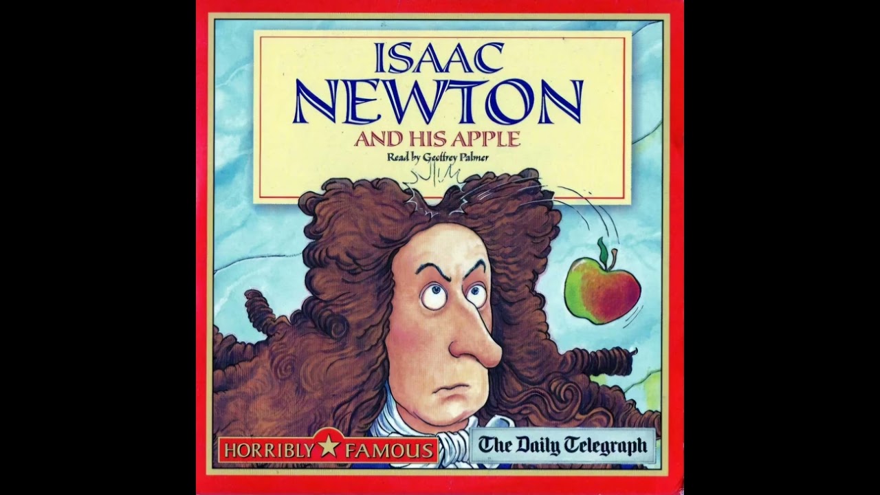 |saac Newton and His Apple - Horrilbly Famous Audiobook (read by Geoffrey Palmer)