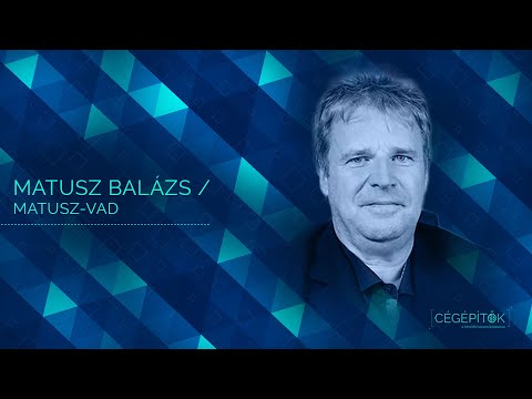 A cégépítő, aki iparágat teremtett | Matusz Balázs & a Matusz-Vad story