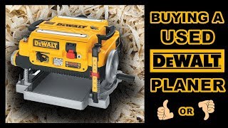 Buying a used Dewalt DW735 Thickness Planer and what to look for?