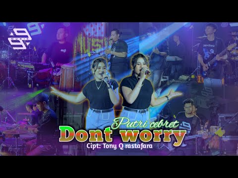 DON'T WORRY - PUTRI CEBRET - MUSIK 99