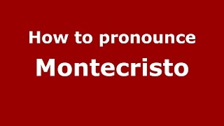 How to pronounce Montecristo
