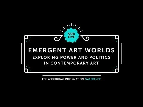 SVA Online - Emergent Art Worlds: Exploring Power and Politics in Contemporary Art