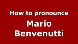 How to pronounce Mario Benvenutti