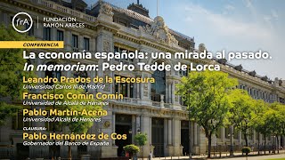 Conferencia- 'La economía española: una mirada al pasado. In memoriam: Pedro Tedde de Lorca'