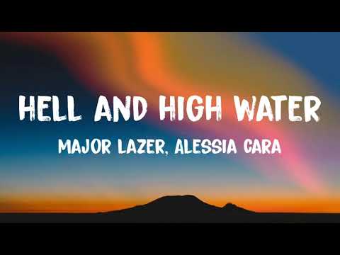 Major Lazer - Hell and High Water (Lyrics) Ft. Alessia Cara