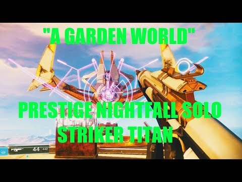 Destiny 2 - SOLO Prestige Nightfall "A Garden World" - Striker Titan