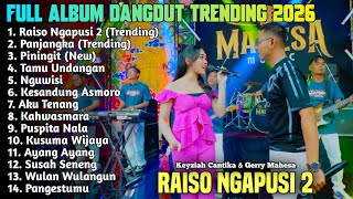 Download lagu RAISO NGAPUSI - KEYZIAH FT GERRY MAHESA FULL ALBUM DANGDUT TERBARU 2026 mp3