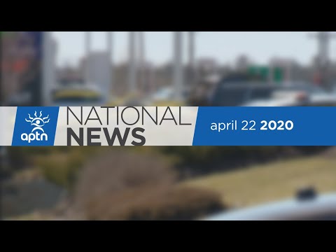 APTN National News April 22, 2020 – $75M for Indigenous students, Keeyask Hydro project