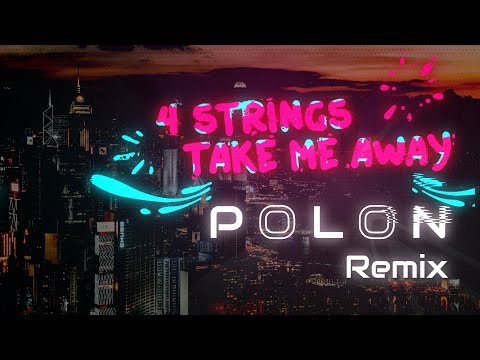 4 Strings - Take Me Away ( Polon Remix )