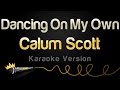 Calum Scott - Dancing On My Own (Karaoke Version) Calum Scott - Dancing On My Own (Karaoke Version)