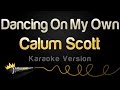 Calum Scott - Dancing On My Own (Karaoke Version)