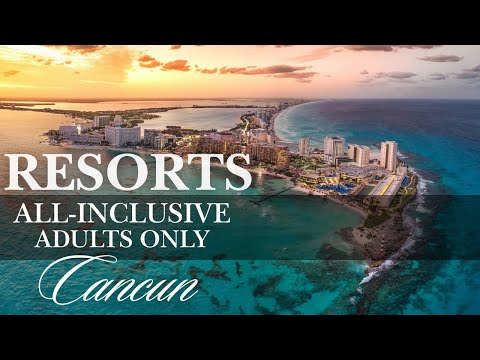 Top 9 Adults-Only All Inclusive Resorts In Cancun 2025