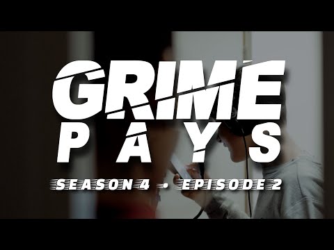 Grime Pays - Season 4 (Episode 2)