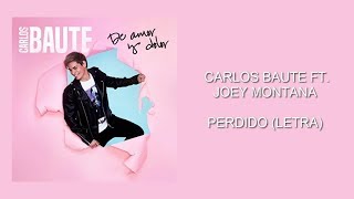 CARLOS BAUTE - PERDIDO (LETRA) FT. JOEY MONTANA