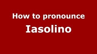 How to pronounce Iasolino