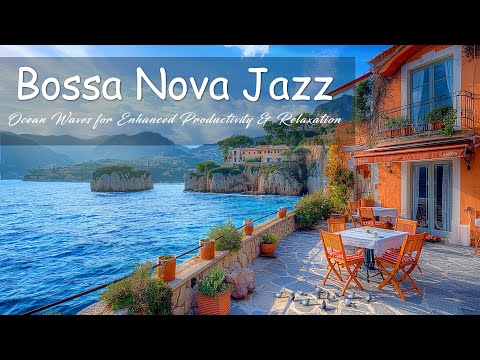 Seaside Coffee Vibes - Relaxing Bossa Nova Jazz, Ocean Waves for Enhanced Productivity & Relaxation