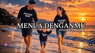 Download lagu MENUA DENGANMU || SONGWRITER HARVS || DS-STUDIO mp3