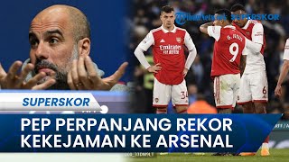 Pep Guardiola Perpanjang Rekor Buruk ke Arsenal, Sampai Punya Rekor Kemenangan 33-5