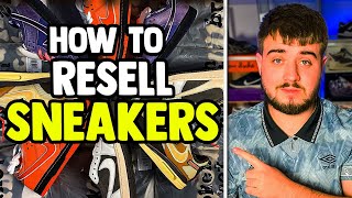 How To Start Sneaker Reselling For Beginners **ALL IN ONE**