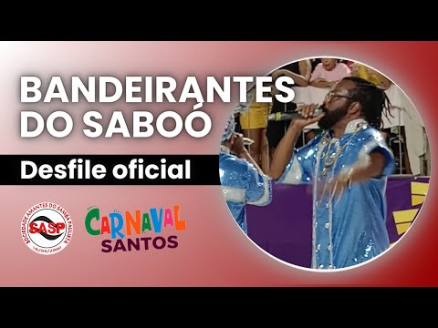 Carnaval 2024 - Santos | Largada do desfile da Bandeirantes do Saboó
