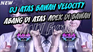 Download lagu DJ ATAS BAWAH VELOCITY | ABANG DI ATAS ADEK DI BAWAH | TREND TIKTOK TERBARU 2026!!!! mp3