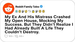 My Ex And His Mistress Crashed My Open House, Mocking My Success. But....- Reddit Stories