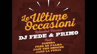 Dj Fede & Primo - Le Ultime Occasioni Feat. Jake La Furia, Fred De Palma, Caneda & Jack The Smoker