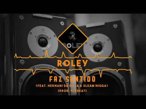 Roley - Faz Sentido (feat. Hernani da Silva & Sleam Nigga)