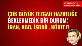 ÇOK BÜYÜK TEZGAH HAZIRLIĞI! BEKLENMEDİK BİR DURUM! İRAN, ABD, İSRAİL, KÖRFEZ!