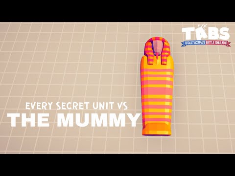The Mummy VS Every Secret Unit : TABS - Totally Accurate Battle Simulator