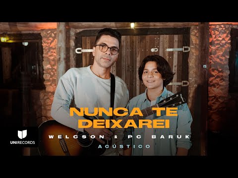 Welcson e Paulo Cesar Baruk - Nunca Te Deixarei (Clipe Oficial)
