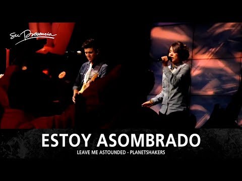 Estoy Asombrado - Su Presencia (Leave Me Astounded - Planetshakers) - Español
