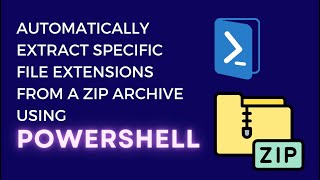 Automatically Extract Specific File Extensions from a Zip Archive Using PowerShell