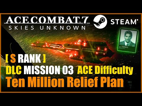 [S Rank] Ace Combat 7 DLC Mission 03 Ten Million Relief Plan - ACE Difficulty