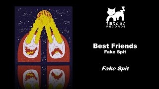 Best Friends - Fake Spit [Fake Spit]