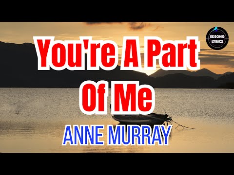 You're A Part of Me – Anne Murray | Classic Love Song 1979 (LYRICS)