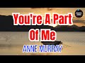 You're A Part Of Me by Anne Murray (LYRICS)