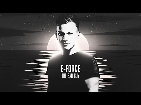 E-Force - The Bad Guy