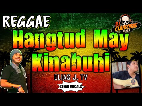 HANGTUD MAY KINABUHI (Reggae Version) | Elias J. TV ✘ DJ Claiborne Remix