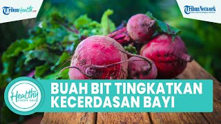 Benarkah Ibu Hamil Konsumsi Buah Bit Bisa Meningkatkan Kecerdasan Bayi? Kenali Kandungan Nutrisi