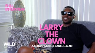 larry the clown: The Untold Story of CLOWN DANCE & KRUMP, & Growing Up in Watts- FULL INTERVIEW