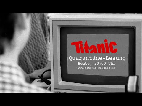 Die TITANIC Quarantäne-Lesung
