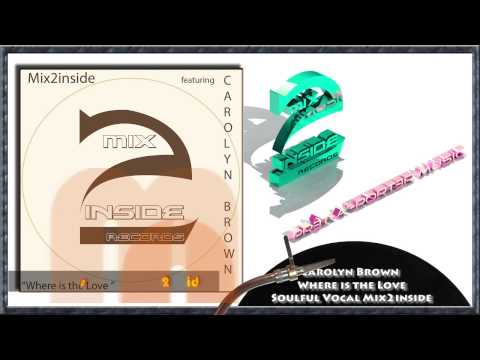 Carolyn Brown - Where is the love -  Soulful Vocal Mix2inside