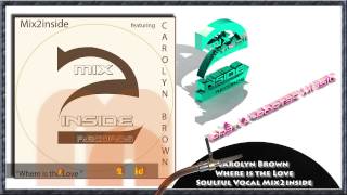Carolyn Brown - Where is the love -  Soulful Vocal Mix2inside