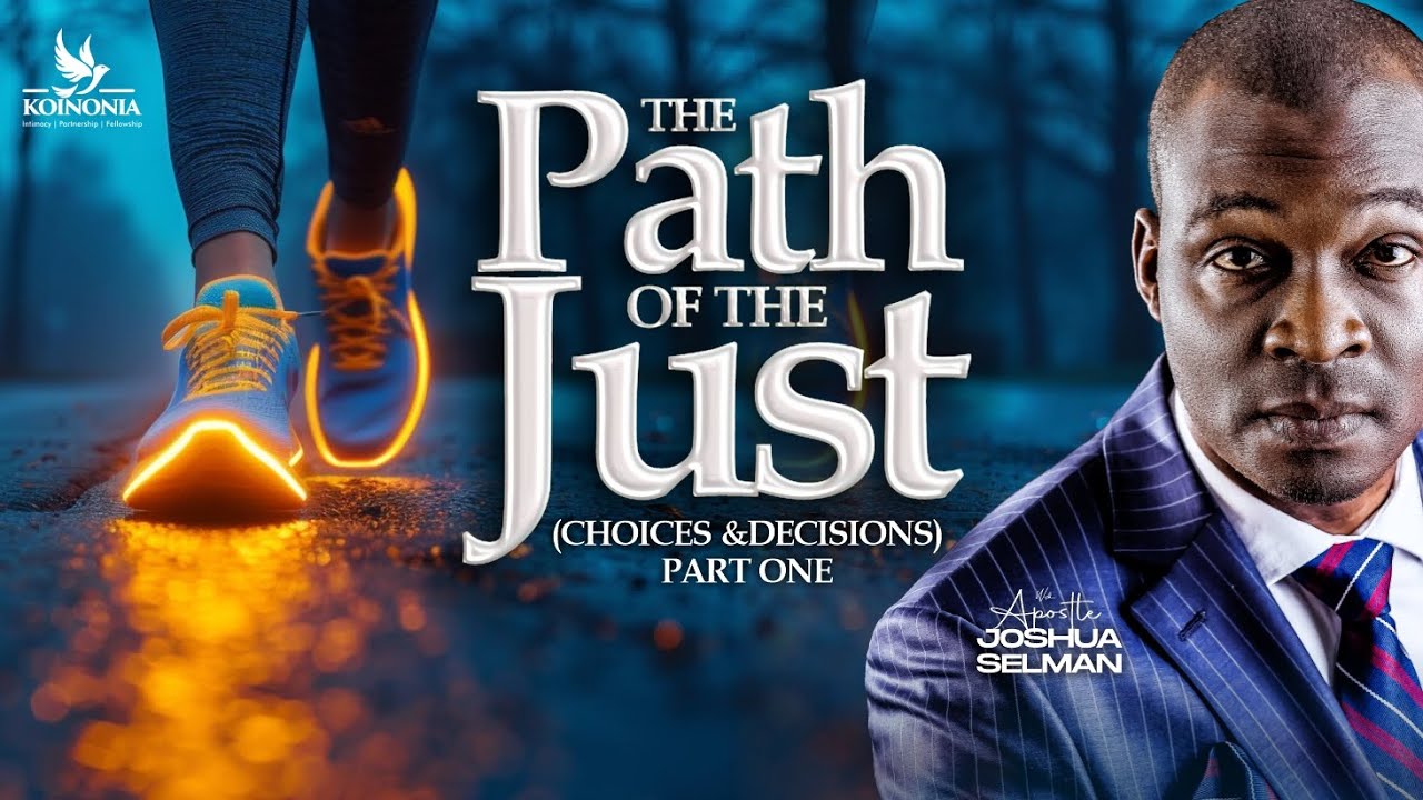 THE PATH OF THE JUST (CHOICES & DECISIONS) || IPG 2024 || TAKORADI-GHANA || APOSTLE JOSHUA SELMAN