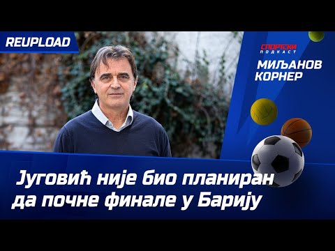 Slobodan Marović: Jugović nije bio planiran da počne finale u Bariju